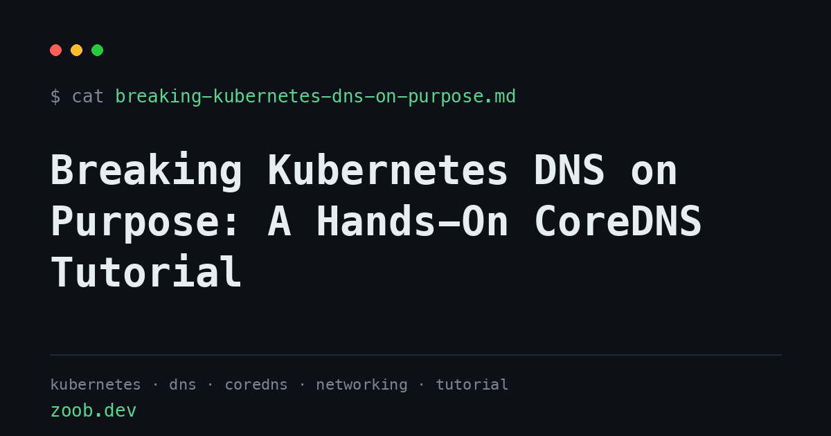Breaking Kubernetes DNS on Purpose: A Hands-On CoreDNS Tutorial